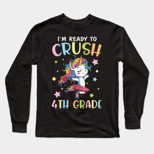 Unicorn Student Back To School I'm Ready To Crush 4th Grade Long Sleeve T-Shirt